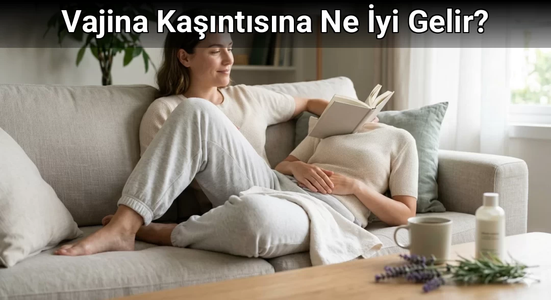 Vajina Kaşıntısına Ne İyi Gelir?